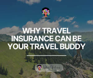 Why Travel Insurance Can Be Your Travel Buddy